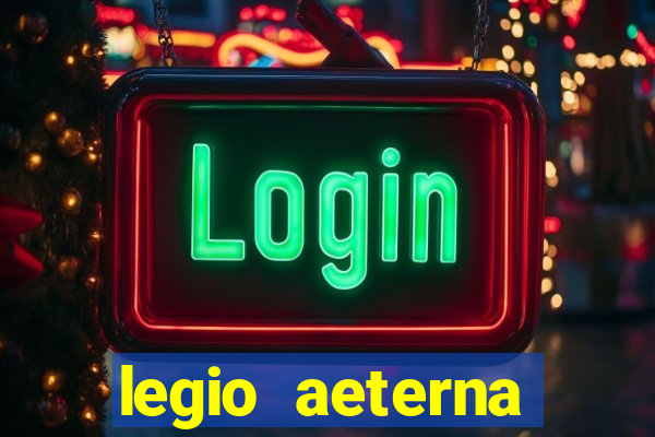 legio aeterna victrix letra